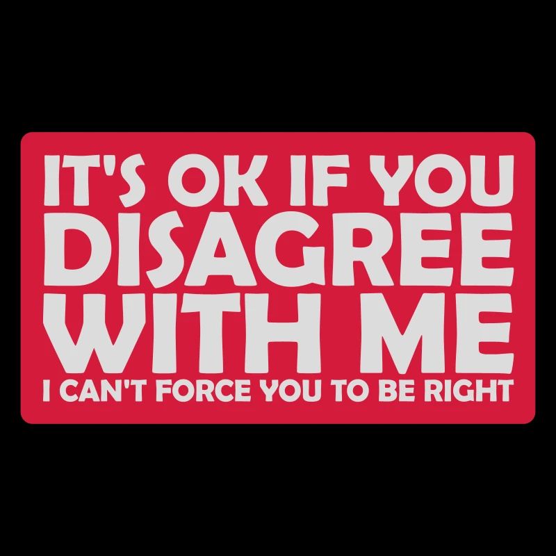 you disagree with me