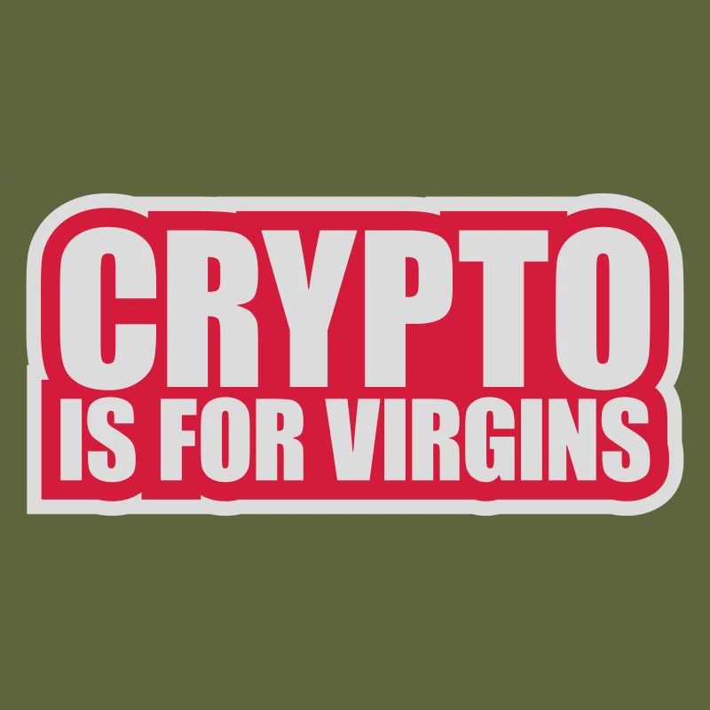 crypto is for virgins