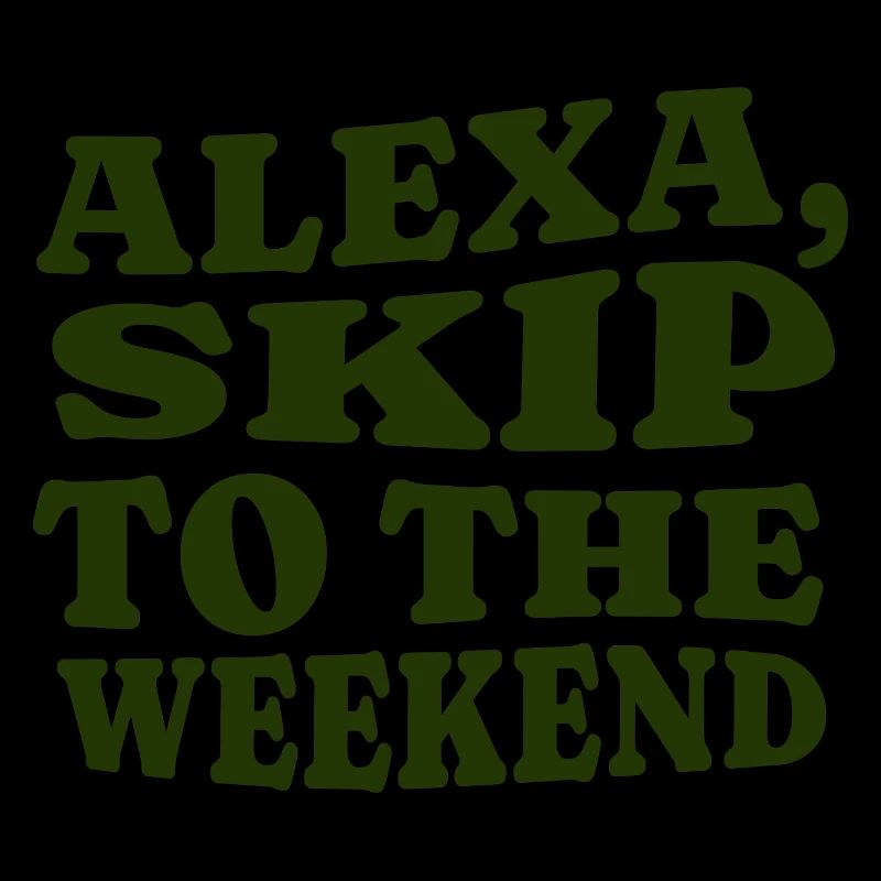 Alexa, Skip to the Weekend