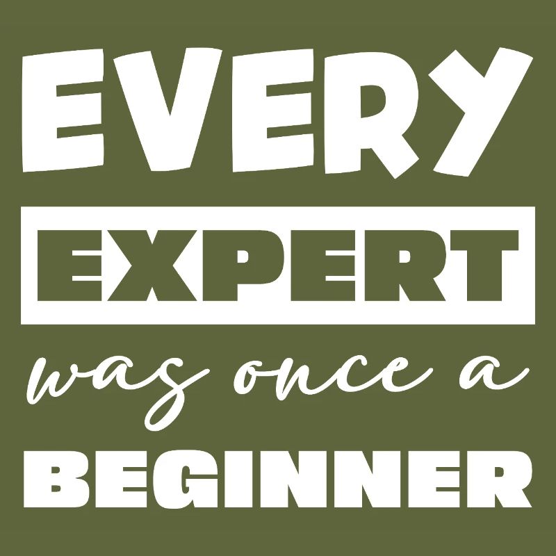Every expert was once a beginner