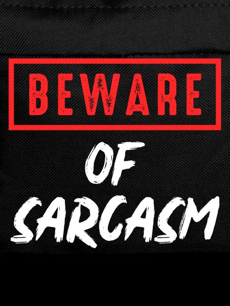 Beware of sarcasm