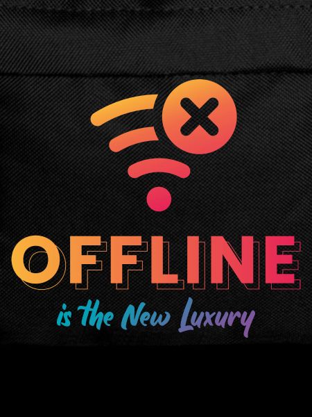 Offline Is The New Luxury