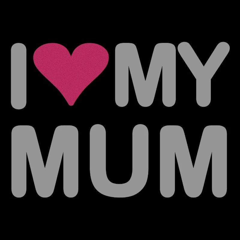 I love my Mum