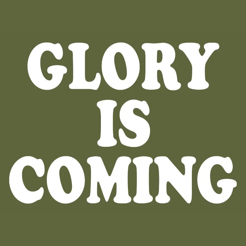 Glory is coming