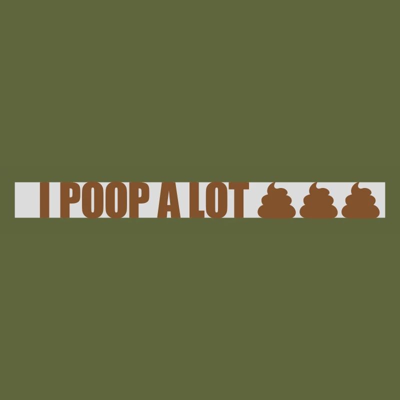 I poop a lot
