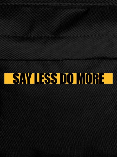 say less do more