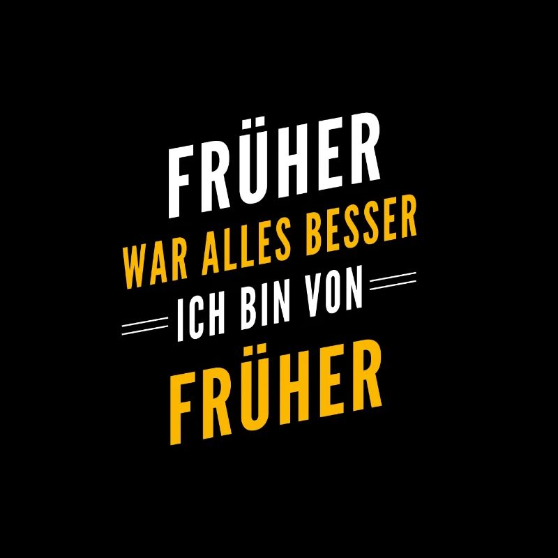 Früher war alles besser - ich bin von früher