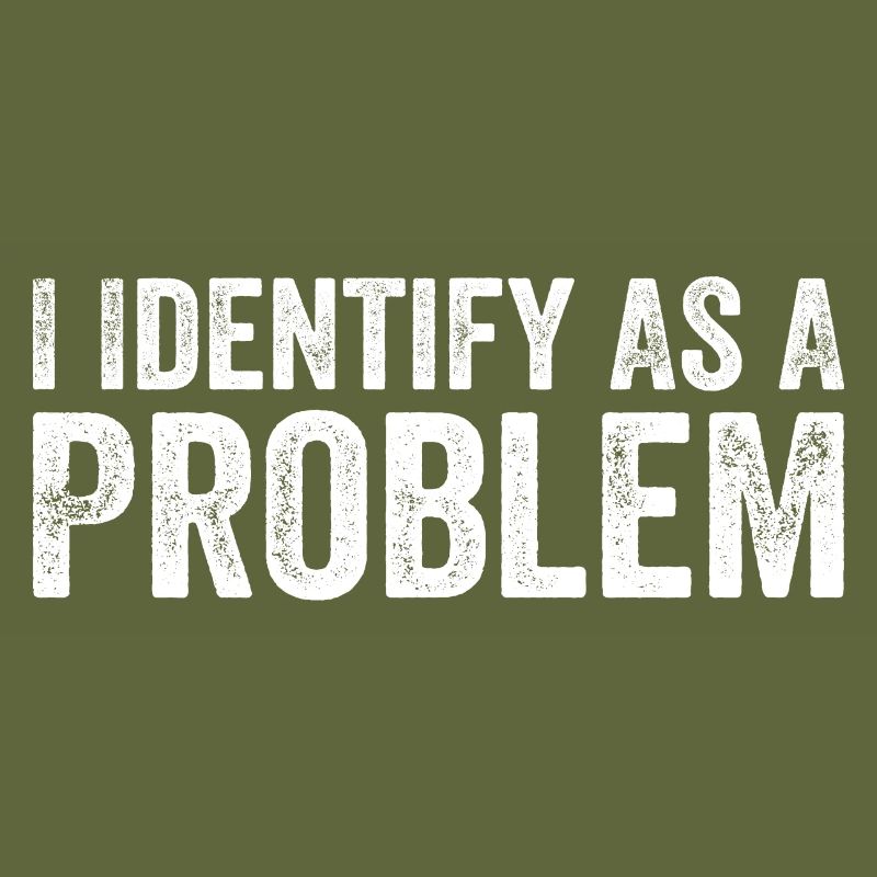 Ich identifiziere mich als Problem
