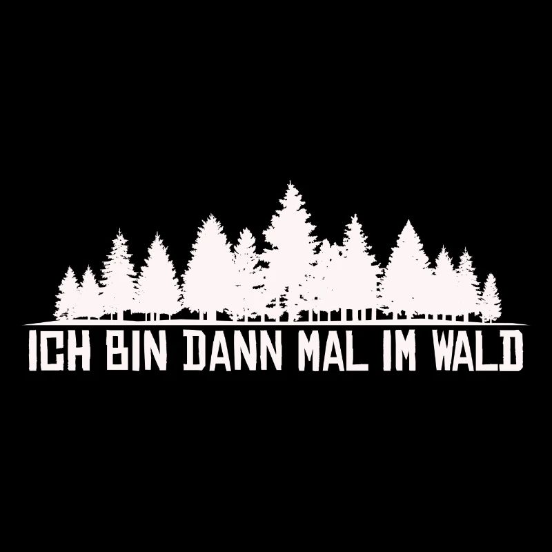 Ich bin dann mal im Wald Silhouette Spruch