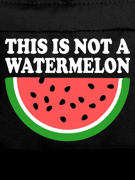 THIS IS NOT A WATERMELON