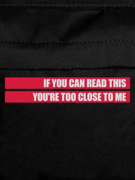 too close to me
