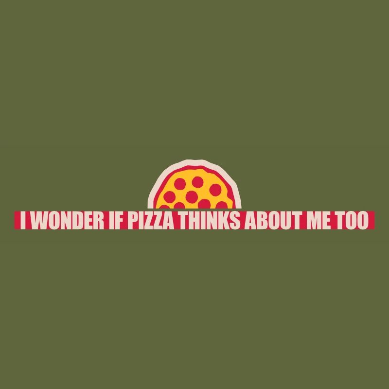 pizza thinks about me