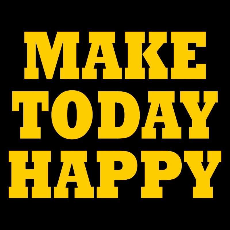 Make today happy
