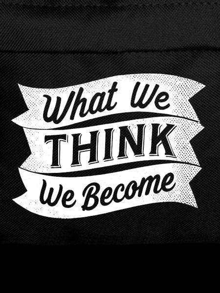 what we think we become