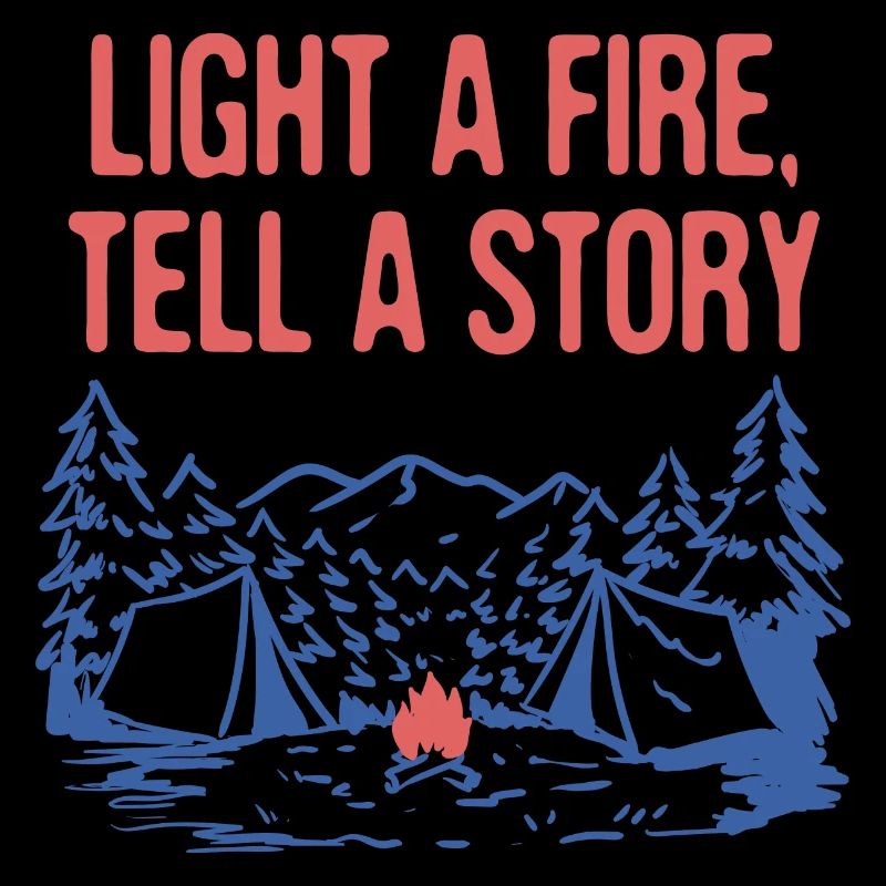 Light a Fire Tell a Story Camping Fireplace