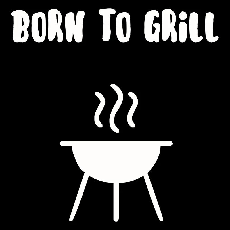 Born to grill