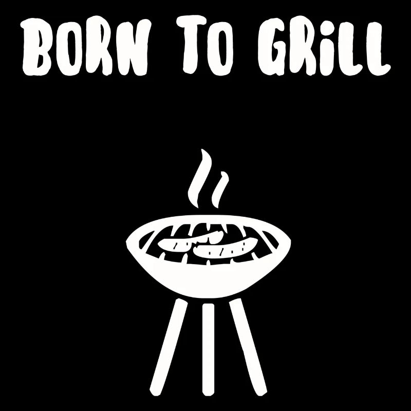 Born to grill