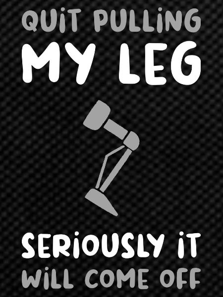 Stop Pulling My Leg Amputee