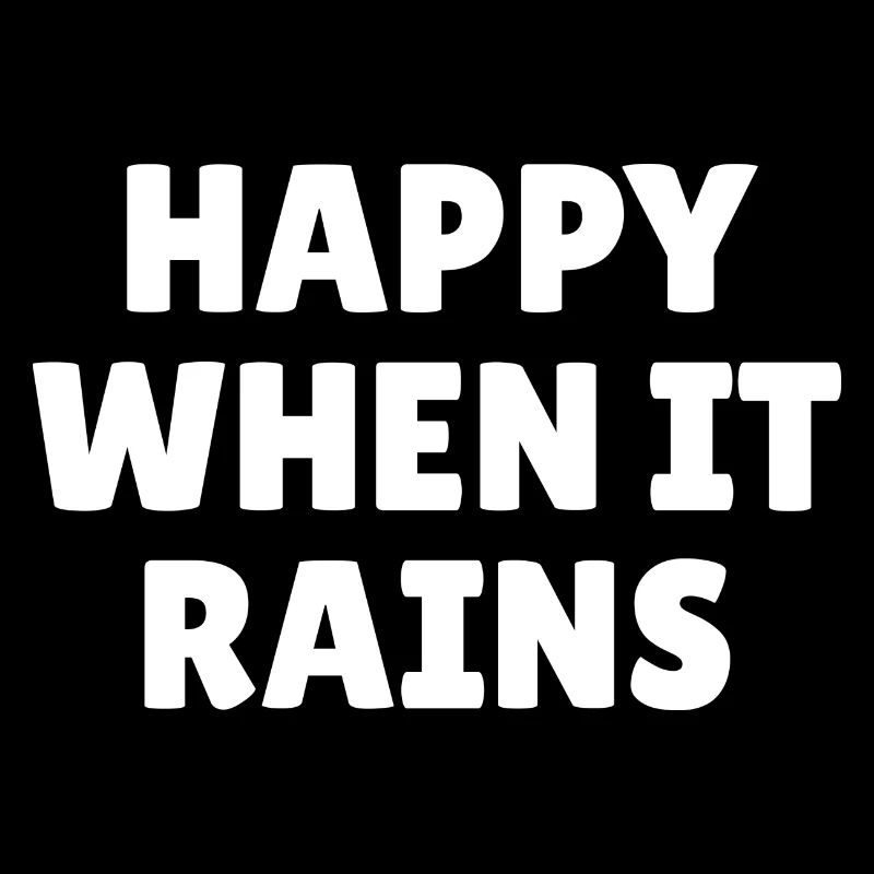 Happy When It Rains - Regen Goth Spruch Geschenk