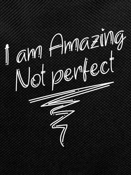I am Amazing Not perfect