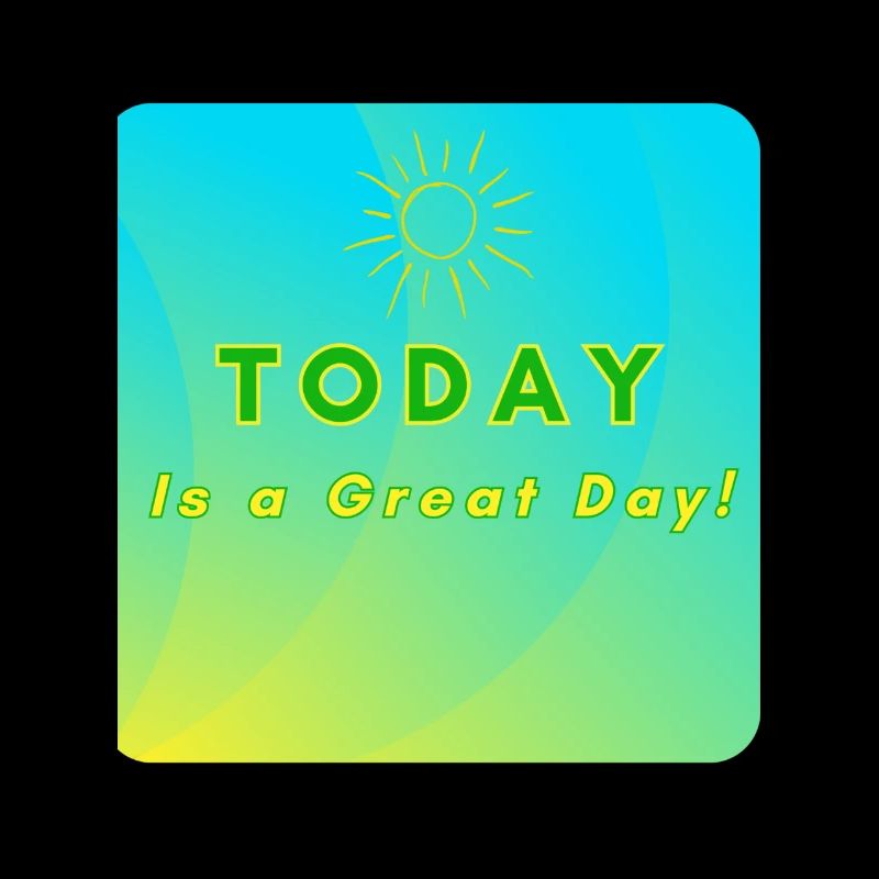 Heute ist ein großartiger Tag! (Positives Design)