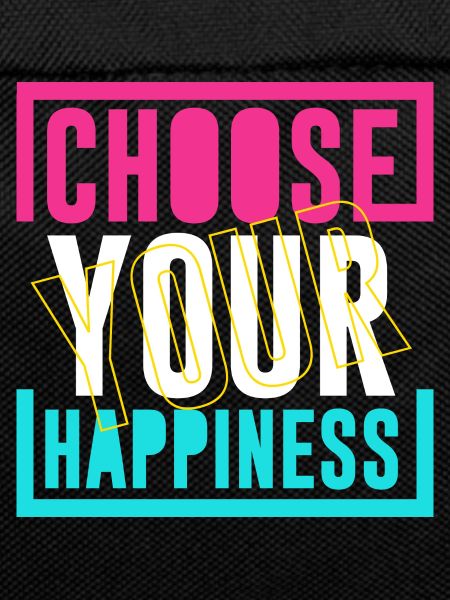 Choose happiness