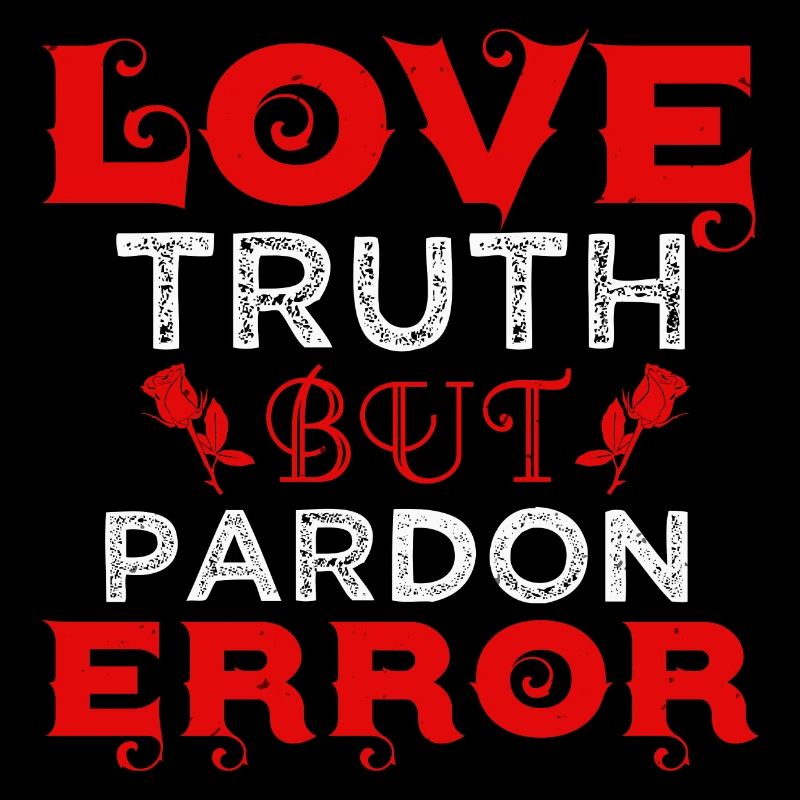 LOVE TRUTH BUT PARDON ERROR
