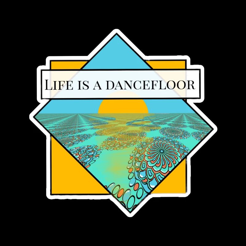 Life is a dancefloor