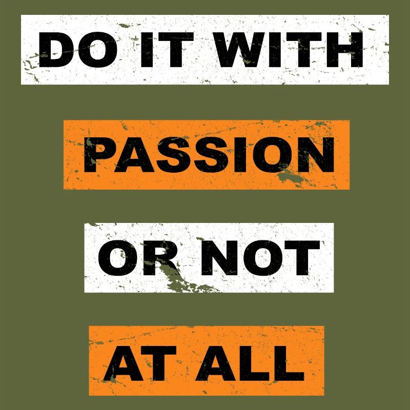 Tun Sie es mit Leidenschaft oder sagen Sie gar nicht Schriftzug