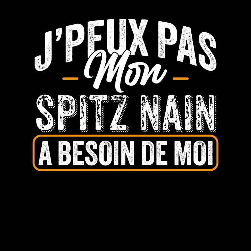 J'Peux Pas Mon Spitz Nain A Besoin De Moi