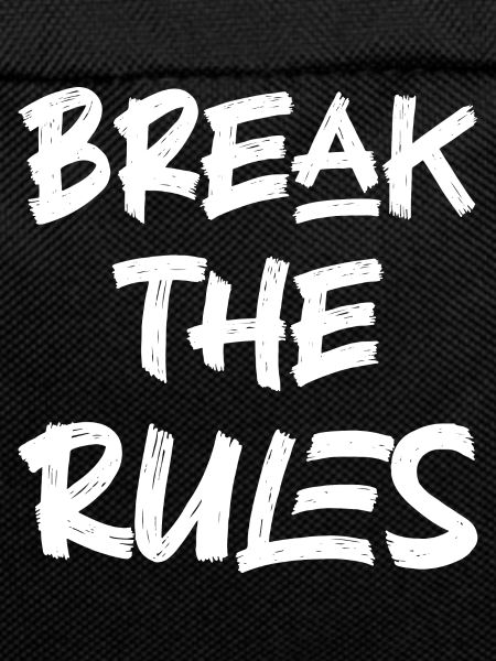 Break the rules