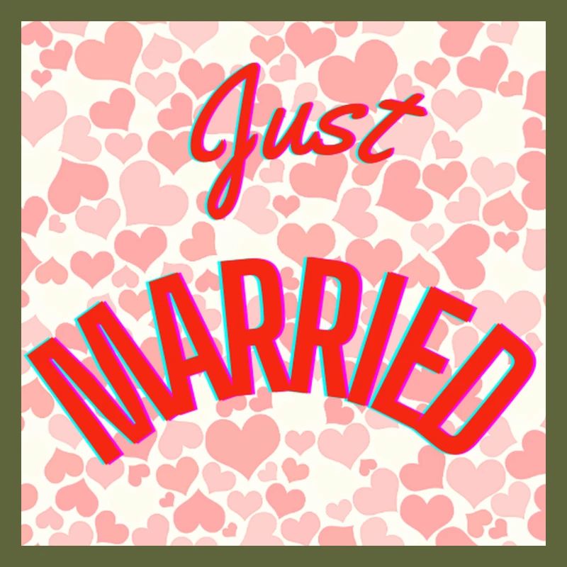 JUST MARRIED,VIVE LES MARIES,EVJF,SAINT VALENTIN