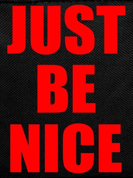 Just be nice