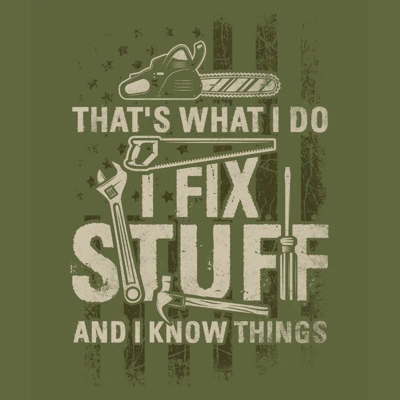 That's What I Do I Fix Stuff And I Know Things