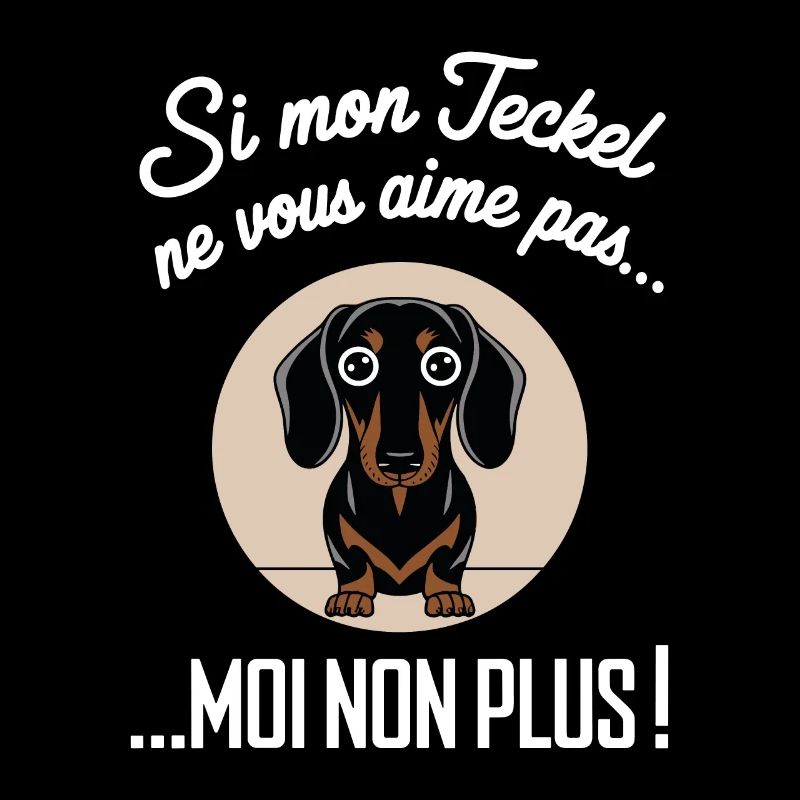 Si Mon Teckel Ne Vous Aime Pas Moi Non Plus Humour