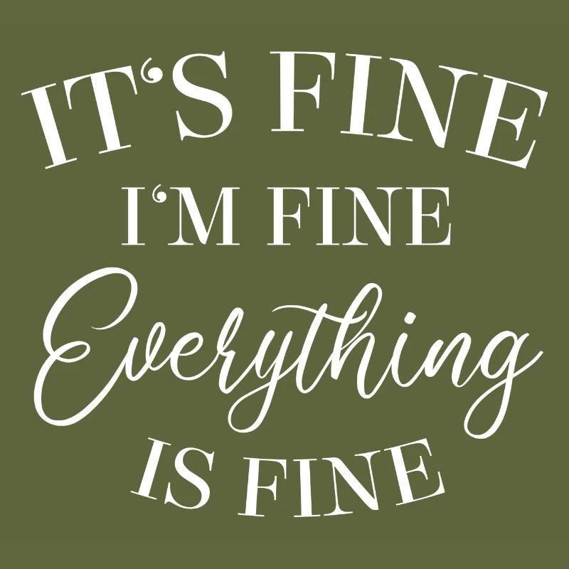 It’s Fine I’m Fine Everything Is Fine - Sort