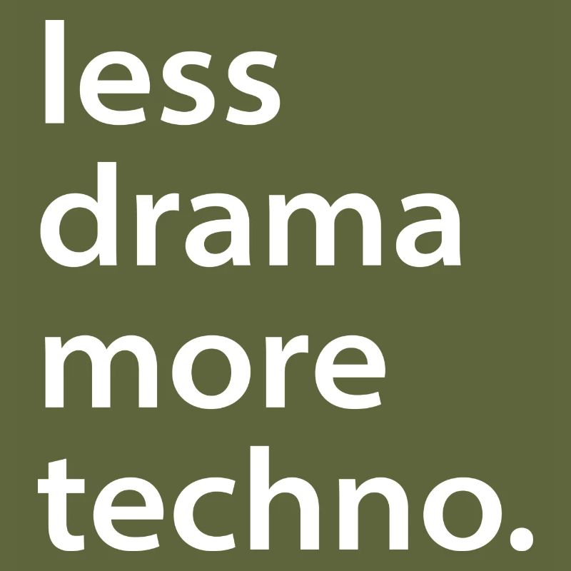 Less drama more techno gift rave saying