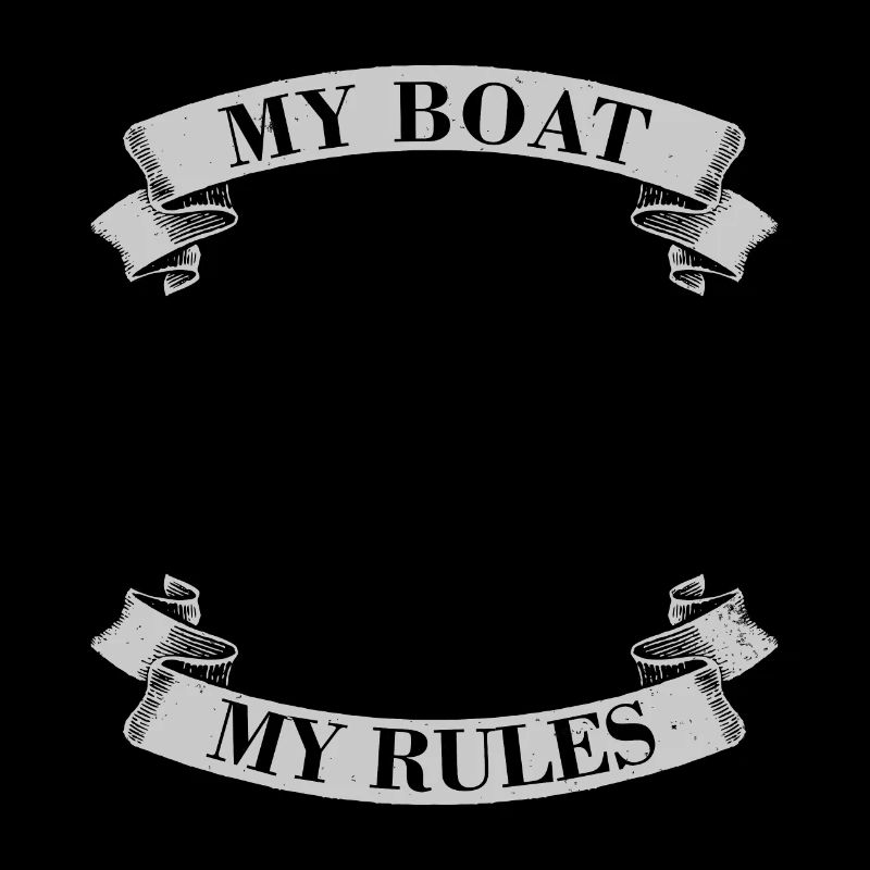 MY BOAT MY RULES