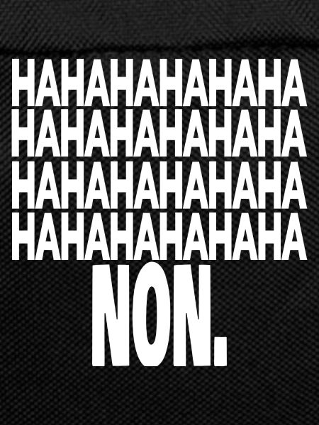 hahaha non