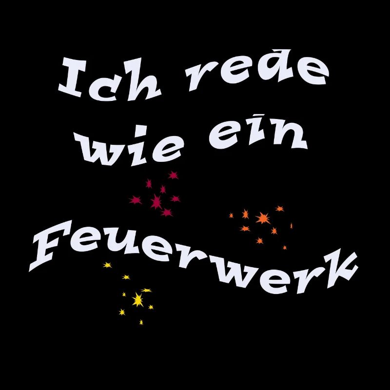 Ich rede wie ein Feuerwerk