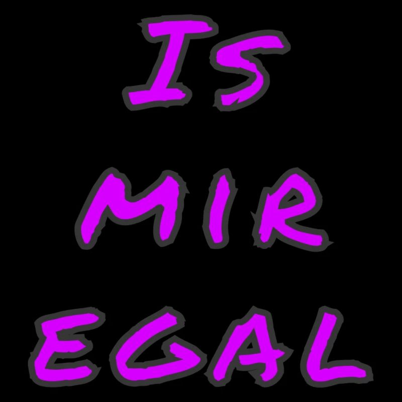 Is mir egal