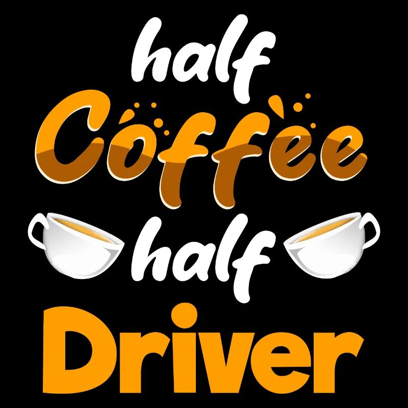 Half Coffee Half Driver Funny Driving Humor