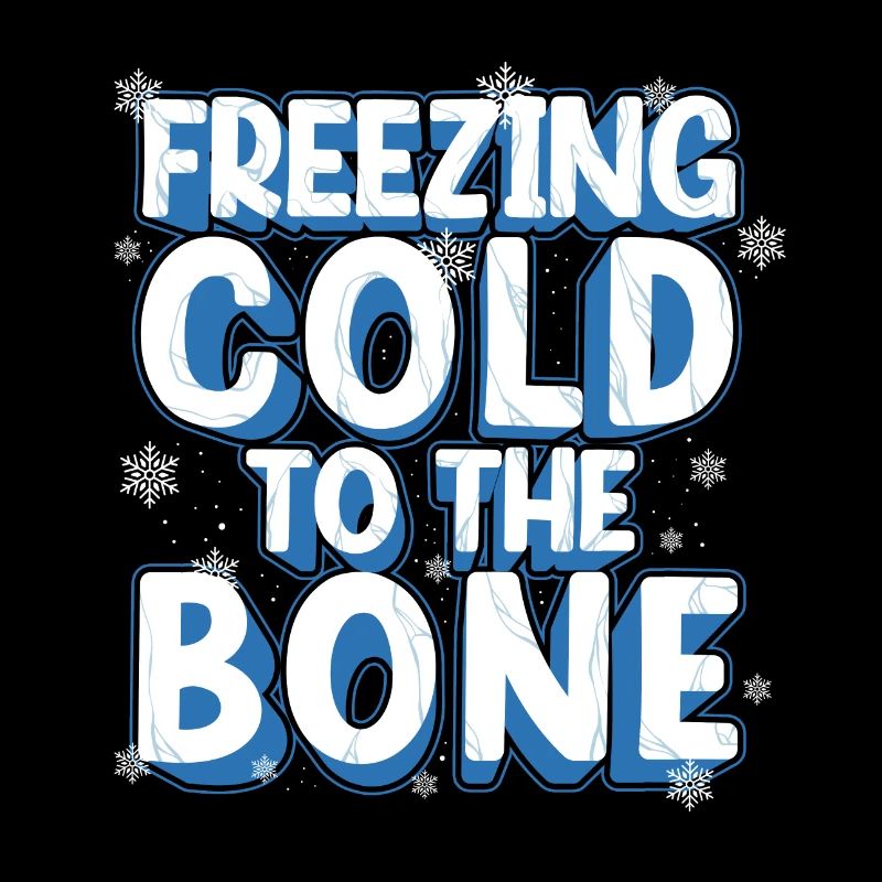 Feezing - Cold to the bone,