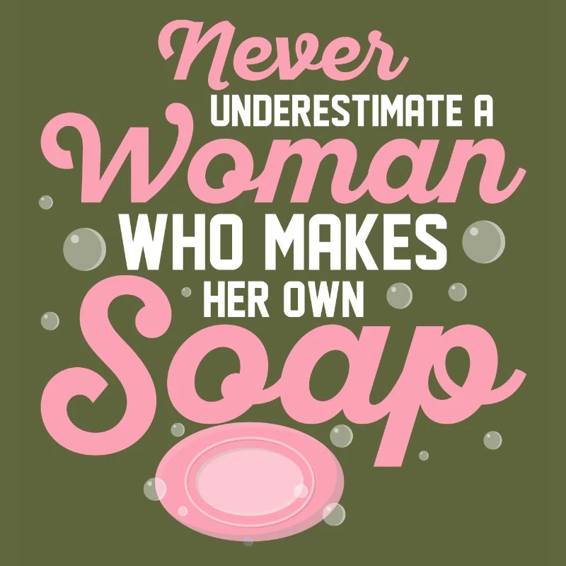 Never Underestimate A Woman Soapmaking Soapmaker
