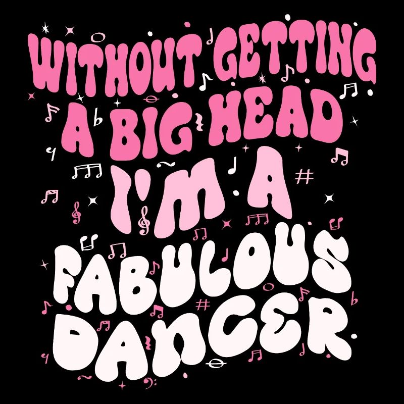 Without getting a big head i'm a fabulous Dancer