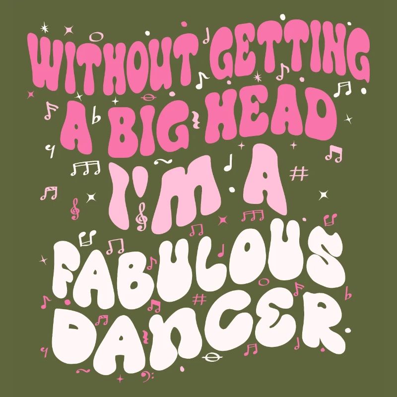 Without getting a big head i'm a fabulous Dancer