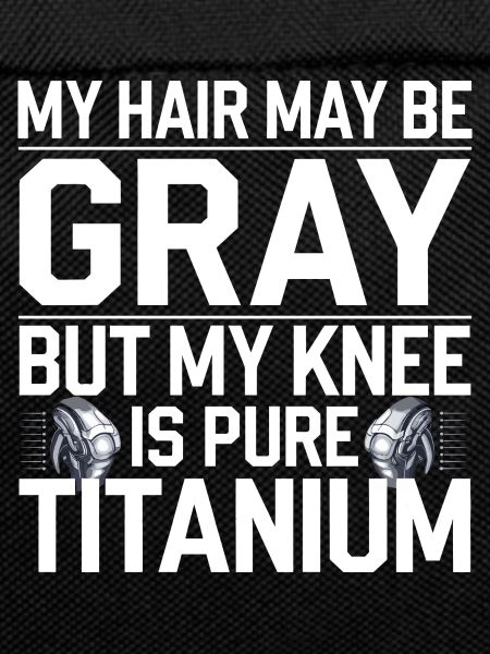 Titanium Knie – Humorous optimism
