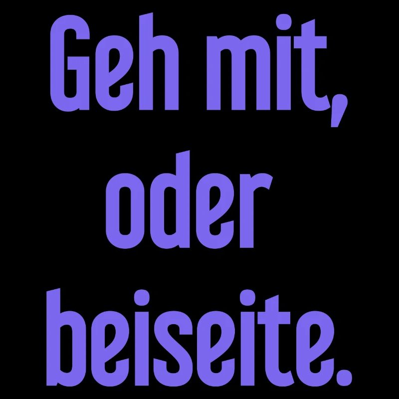 Geh mit oder beiseite