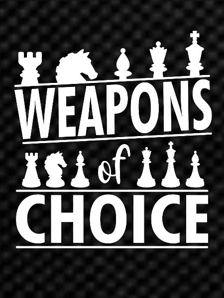 Chess weapons of your choice