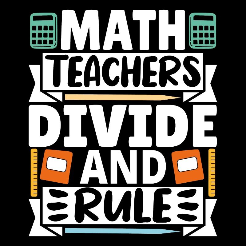Math Teachers divide and rule